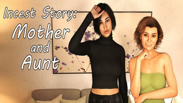 Incest Story- Mother and Aunt