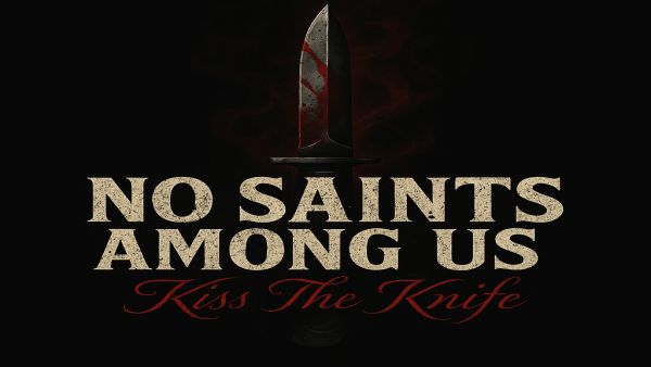No Saints Among Us Kiss The Knife